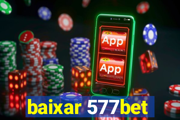 baixar 577bet